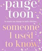 Someone I Used to Know: The gorgeous new love story with a twist, from the bestselling author (English Edition) 1