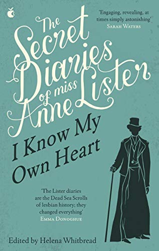 The Secret Diaries Of Miss Anne Lister: Vol. 1: I Know My Own Heart (English Edition)