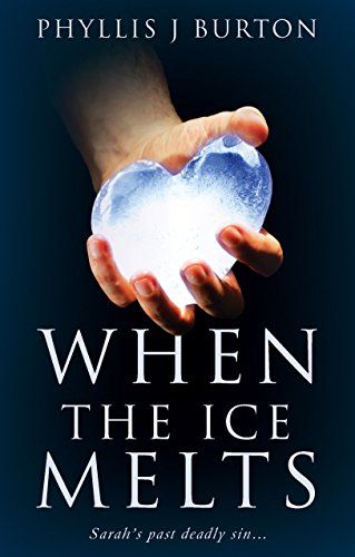 When the Ice Melts: Sarah's past deadly sin...a man's love...and a misogynist! (English Edition) 1