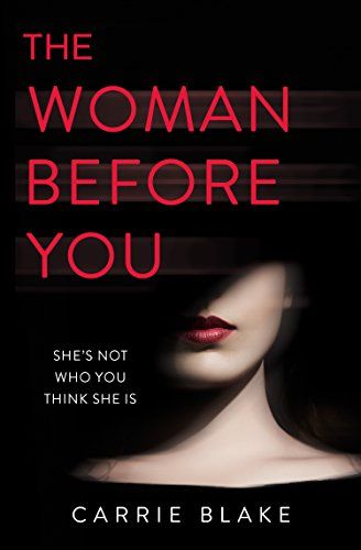 The Woman Before You: An intense, addictive love story with an unexpected twist…