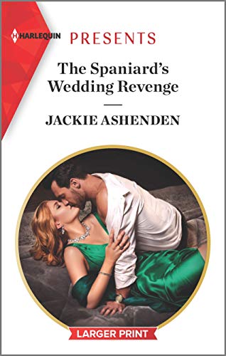 The Spaniard’s Wedding Revenge (Harlequin Presents)