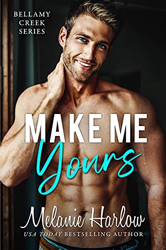 Make Me Yours: A Small Town Single Dad Romance (Bellamy Creek Series Book 2) (English Edition) 1