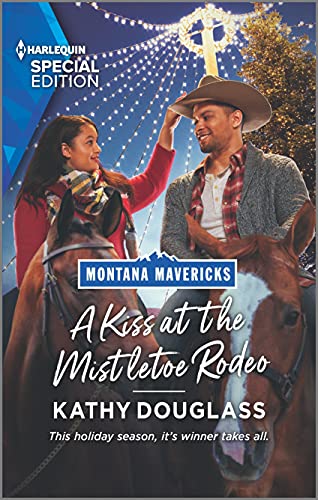 A Kiss at the Mistletoe Rodeo: 5 (Montana Mavericks: the Real Cowboys of Bronco Heights) 1