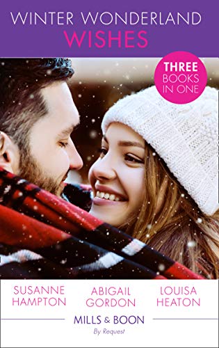 Winter Wonderland Wishes: A Mummy to Make Christmas / His Christmas Bride-to-Be / A Father This Christmas? (Mills & Boon By Request) (English Edition) 1