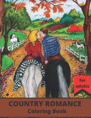 Country Romance Coloring Book For Adult: An Adult Coloring Book with Charming Country Life, Loving Couples, Beautiful Flowers, and Romantic Scenes for Relaxation. Country Romance Coloring Book.... 1