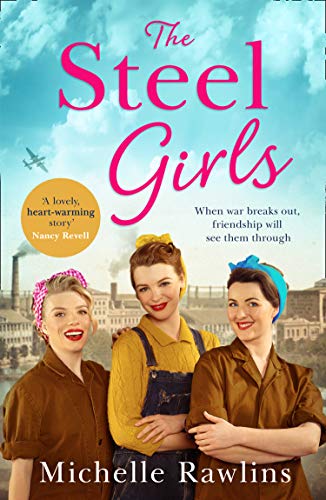 The Steel Girls: A heartwarming wartime saga about love, friendship and bravery during World War Two (The Steel Girls, Book 1) (English Edition)