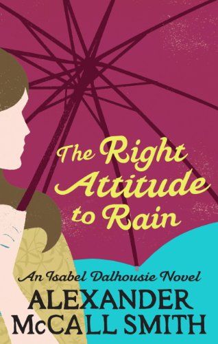 The Right Attitude To Rain (Isabel Dalhousie Novels Book 3) (English Edition) 1