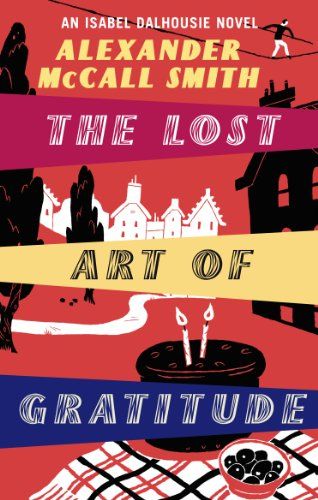 The Lost Art Of Gratitude (Isabel Dalhousie Novels Book 6) (English Edition) 1