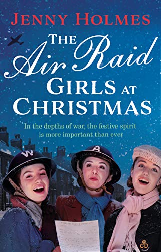 The Air Raid Girls at Christmas: A wonderfully festive and heart-warming new WWII saga (The Air Raid Girls Book 2) (English Edition)