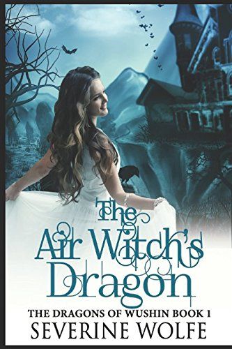 The Air Witch's Dragon: Dragons of Wushin Book 1 1