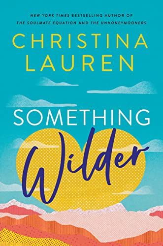 Something Wilder: a swoonworthy, feel-good romantic comedy from the bestselling author of The Unhoneymooners (English Edition) 1