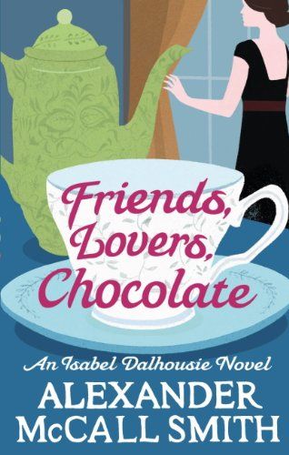 Friends, Lovers, Chocolate (Isabel Dalhousie Novels Book 2) (English Edition) 1