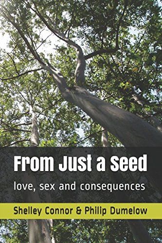 From Just a Seed: love, sex and consequence 1