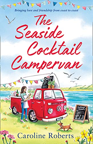The Seaside Cocktail Campervan: Escape with the most uplifting, cosy romance for 2022! (The Cosy Campervan Series, Book 1) (English Edition) 1
