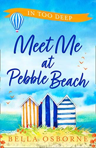 Meet Me at Pebble Beach: Part Two – In Too Deep: A feel-good and funny romance fiction read for summer (Meet Me at Pebble Beach, Book 2) (English Edition) 1