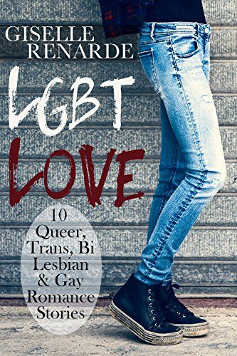 LGBT Love: 10 Queer, Trans, Bi, Lesbian and Gay Romance Stories (English Edition) 1